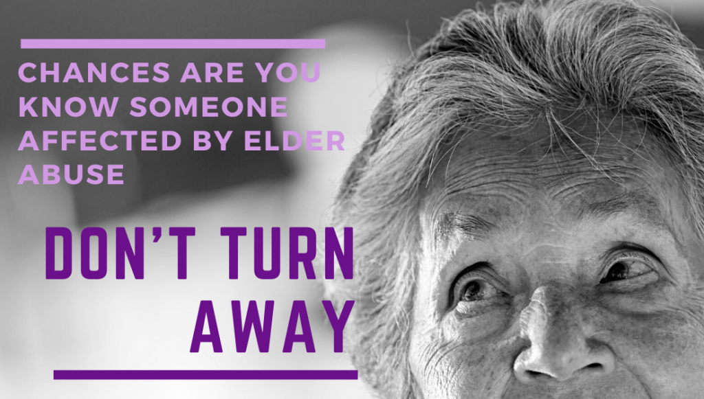 Chances are you know someone affected by Elder Abuse - Don't Turn Away - close cropped photo of a senior