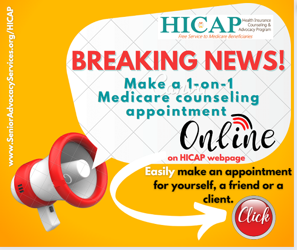 HICAP Breaking News: Make a 1-on-1 Medicare counseling appointment online.