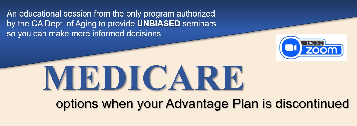 Medicare Options When Your Advantage Plan is Discontinued – 11/16/23 @ 1pm-                                                                                                                                                                Online Event